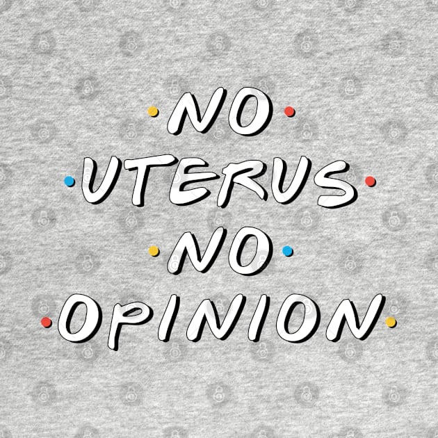 No Uterus No Opinion by GraphicBazaar